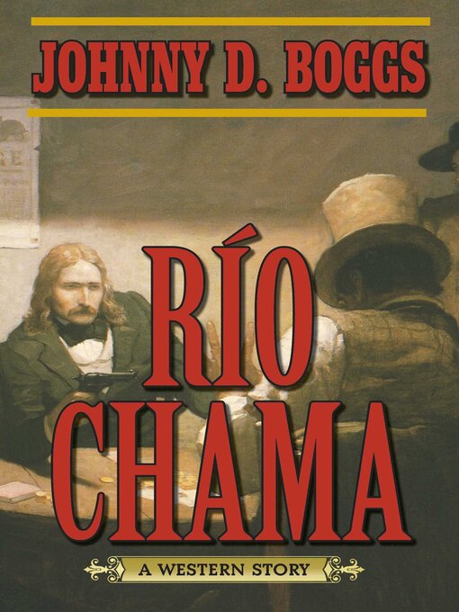 Title details for Río Chama: a Western Story by Johnny D. Boggs - Available